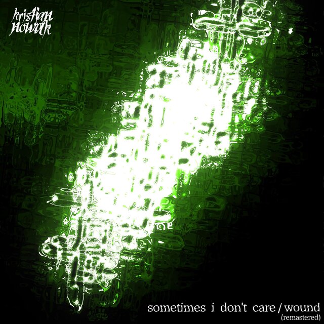 Sometimes I Don't Care/Wound (Remastered)