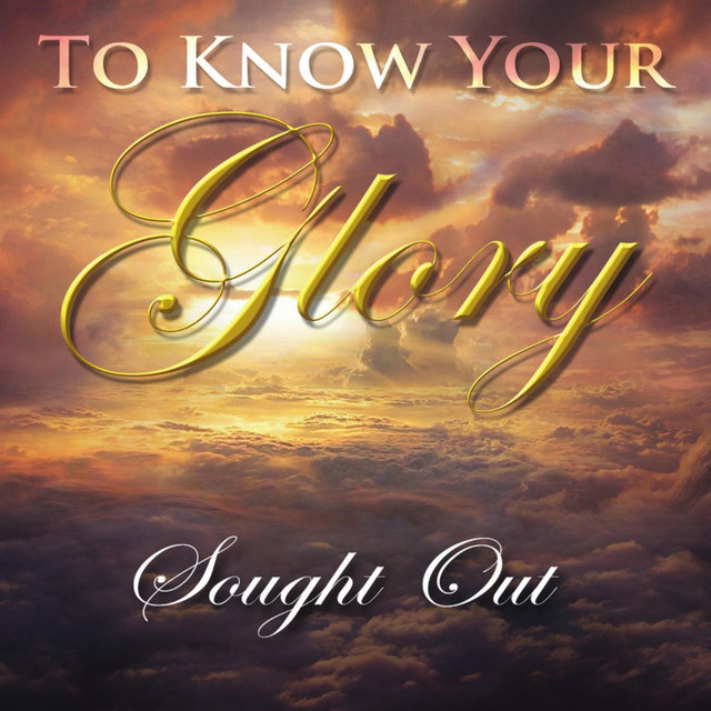 To Know Your Glory