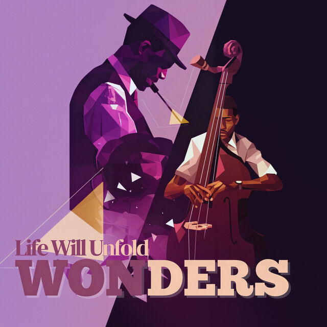 Life Will Unfold Wonders