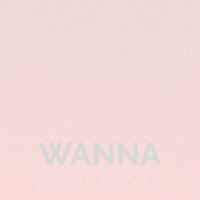 Wanna Beautiful