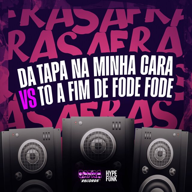 DA TAPA NA MINHA CARA Vs TO A FIM DE FODE FODE