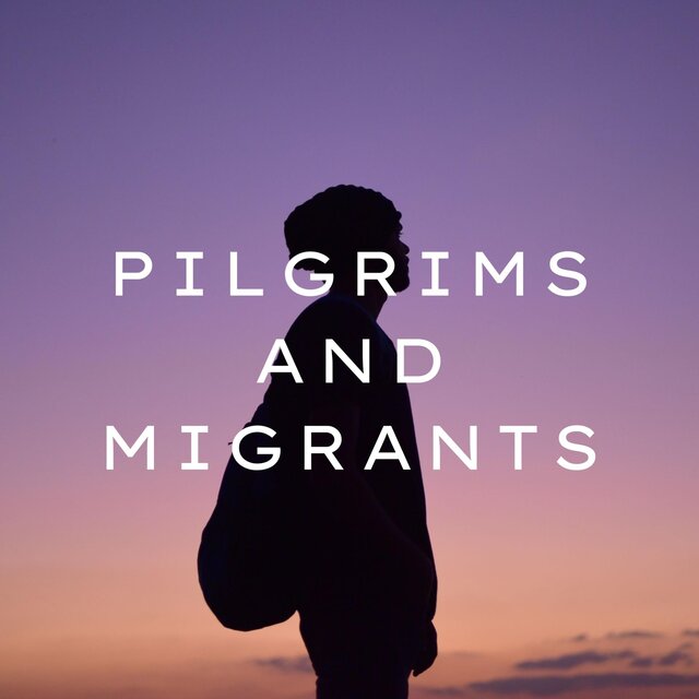 Pilgrims and Migrants (Special Mastered Version)