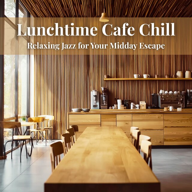 Lunchtime Cafe Chill - Relaxing Jazz for Your Midday Escape