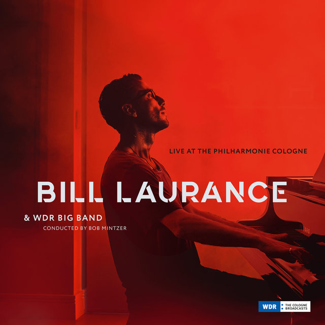 Cover art for album Live at the Philharmonie, Cologne by Bill Laurance, WDR Big Band