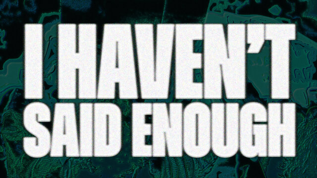 I HAVEN'T SAID ENOUGH (Lyric Video)