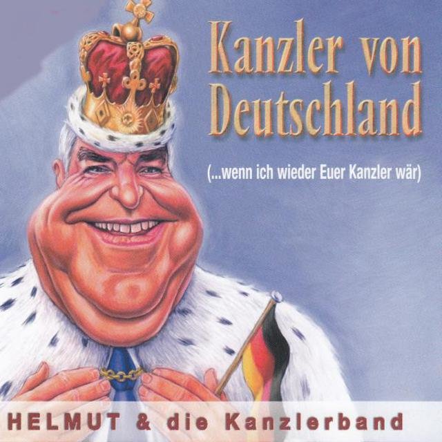 Kanzler von Deutschland (Wenn ich wieder Euer Kanzler wär)