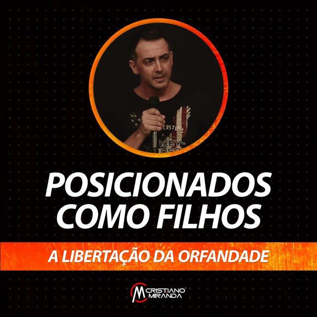 Posicionados Como Filhos: A Libertação da Orfandade