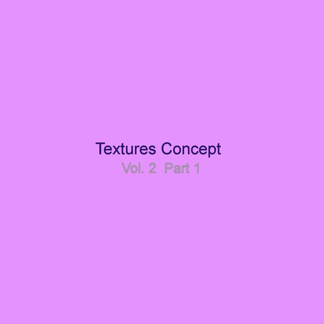Textures Concept, Vol. 2, Pt. 1