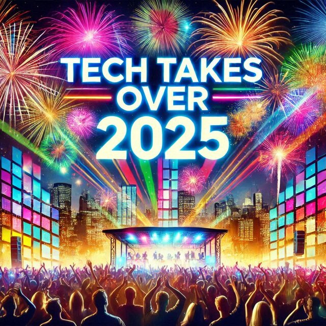 Tech Takes Over 2025