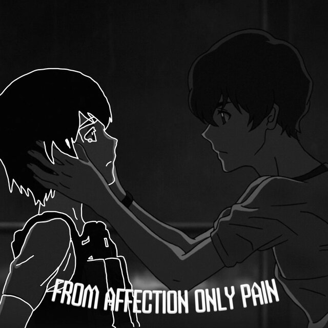 From Affection Only Pain