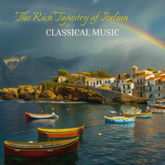 The Rich Tapestry of Italian Classical Music