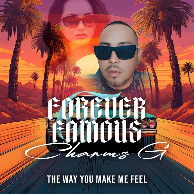 The Way You Make Me Feel (feat. Forever Famous)