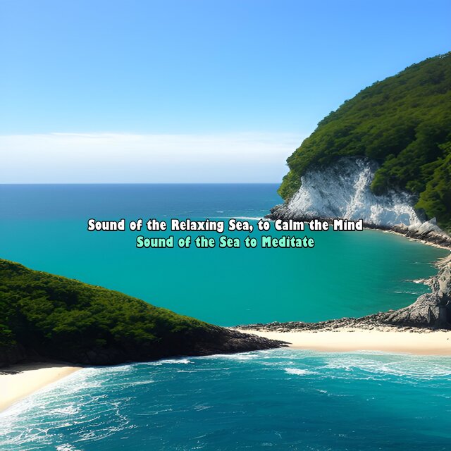 Sound of the Relaxing Sea, to Calm the Mind