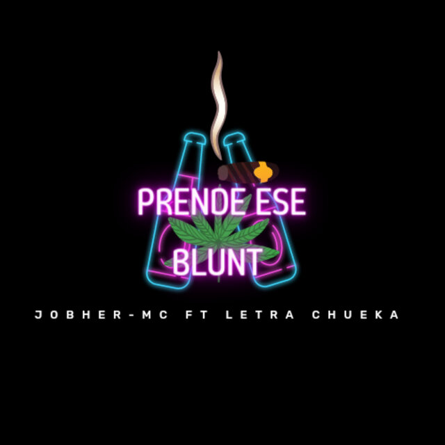 Prende ese blunt,, Letra chueka,,Jobher mc