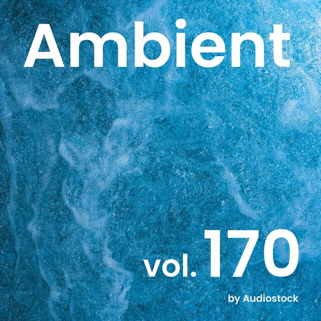 アンビエント, Vol. 170 -Instrumental BGM- by Audiostock