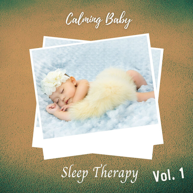 Calming Baby: Sleep Therapy Vol. 1