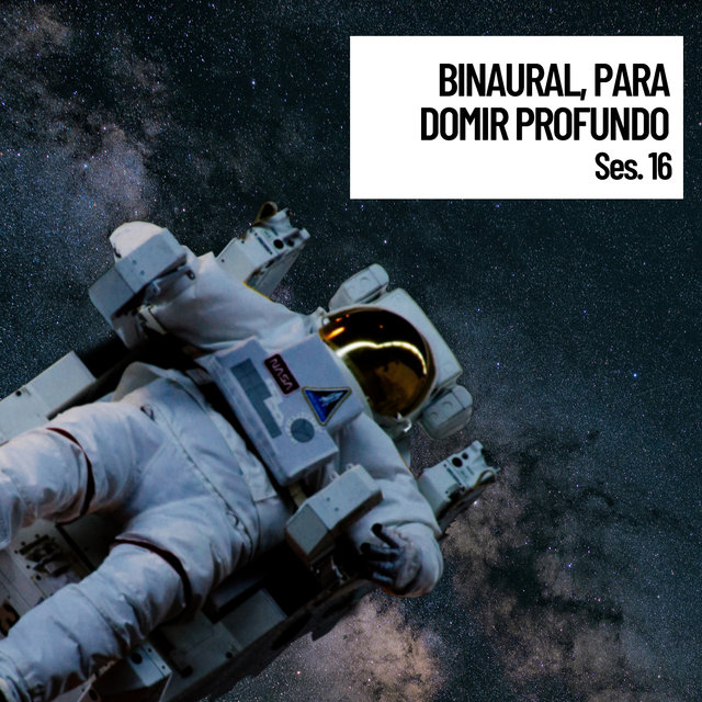 Spatial Audio: Binaural, Beats binaurales para domir profundo, Sesion 16