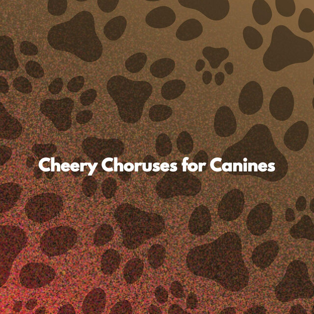 Cheery Choruses for Canines