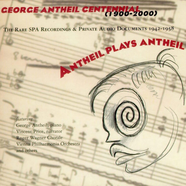 Antheil Plays Antheil: The Rare SPA Recordings and Private Audio Documents 1942-1958