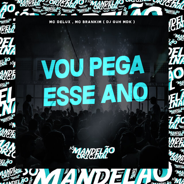 Vou Pega Esse Ano