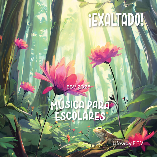 ¡Exaltado! Música Para Escolares Lifeway Ebv 2025