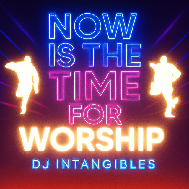 Now Is the Time for Worship