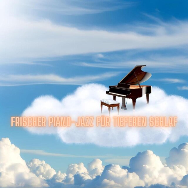 Frischer Piano-Jazz für tieferen Schlaf – Entspannung, Ruhe, Schlaf, instrumentale Jazzmusik zur Beruhigung