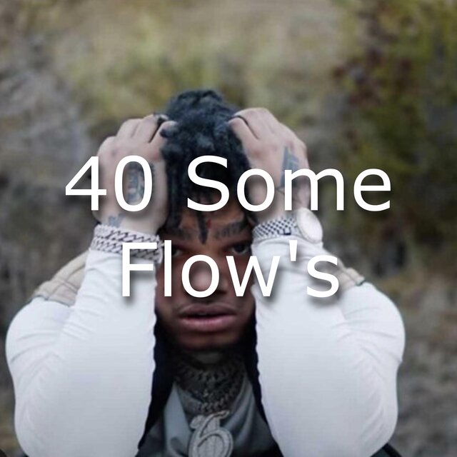 40 Some Flow's (feat. no capp)