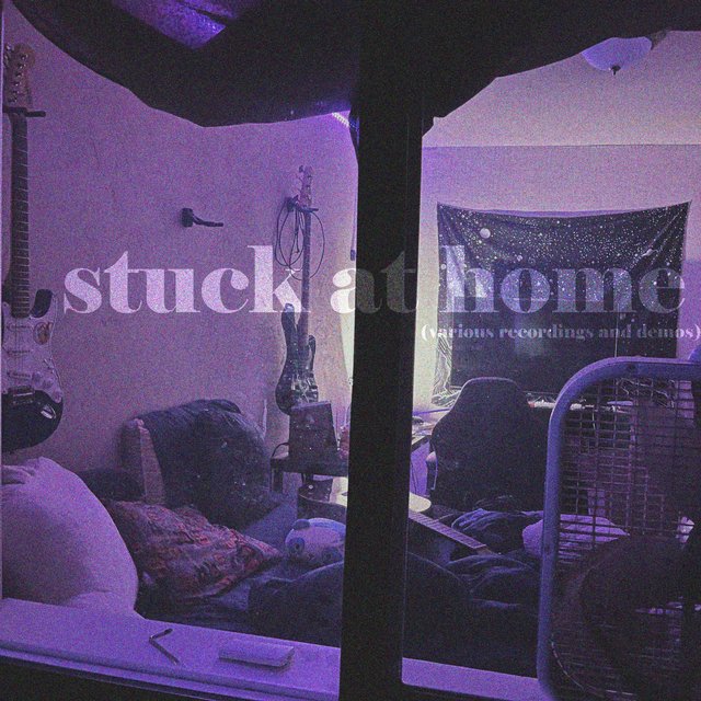 stuck at home (various recordings and demos)