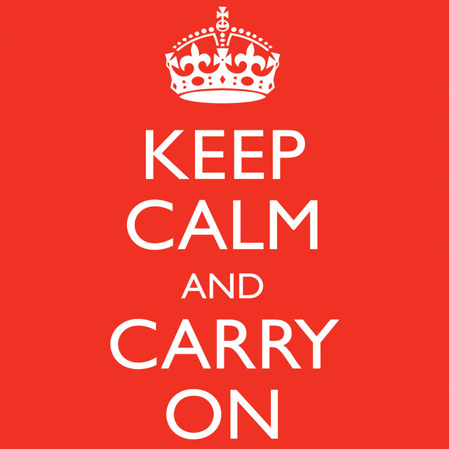 Keep Calm and Carry On