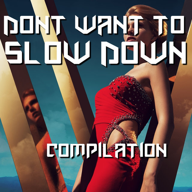 Dont Want to Slow Down