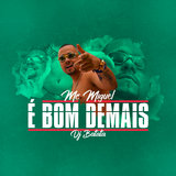 É Bom Demais