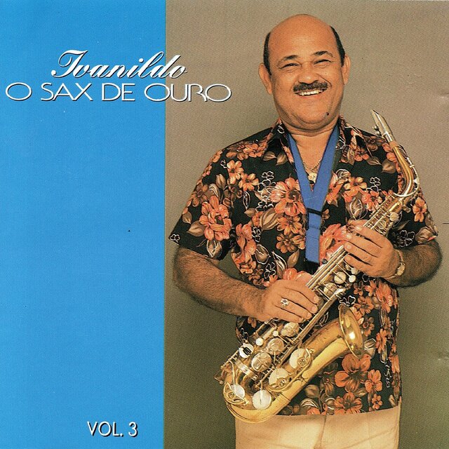 Ivanildo - O Sax De Ouro, Vol. 3