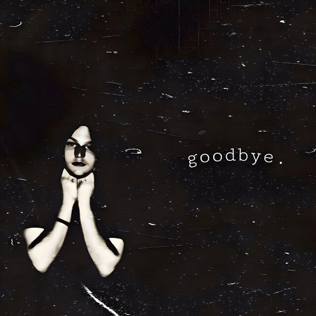 goodbye..