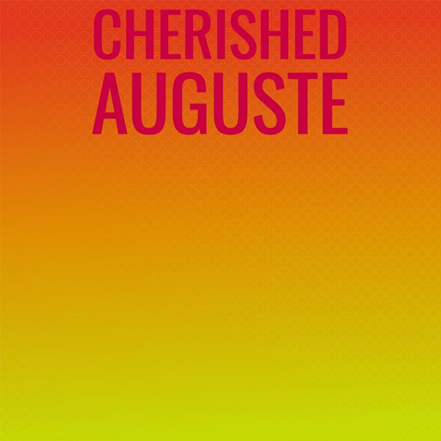 Cherished Auguste