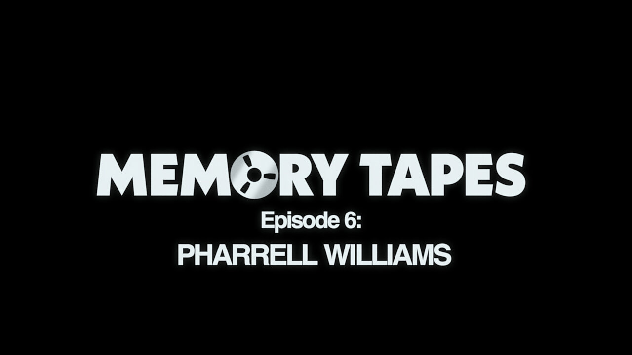 Memory Tapes - Episode 6 - Pharrell Williams (Official Video)