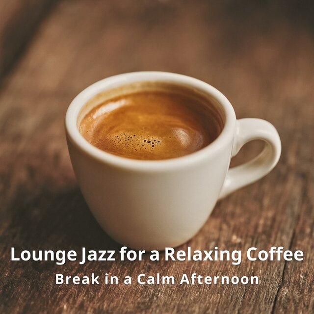 Lounge Jazz for a Relaxing Coffee Break in a Calm Afternoon