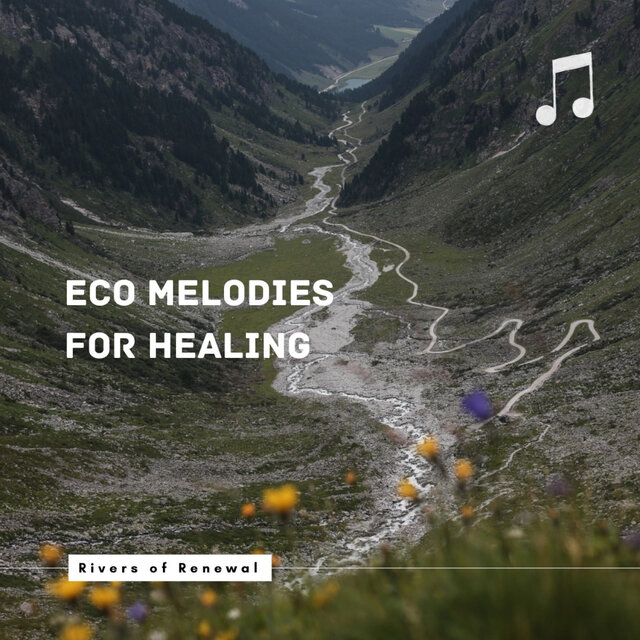 Rivers of Renewal: Eco Melodies for Healing
