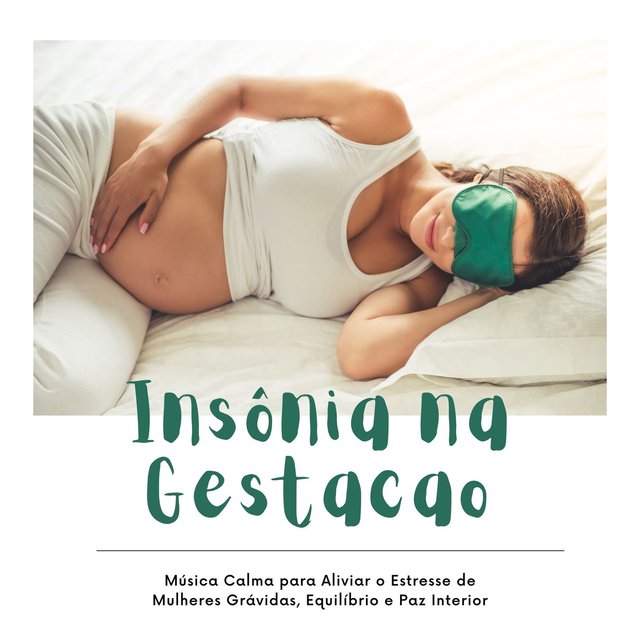 Insônia na Gestacao: Música Calma para Aliviar o Estresse de Mulheres Grávidas, Equilíbrio e Paz Interior