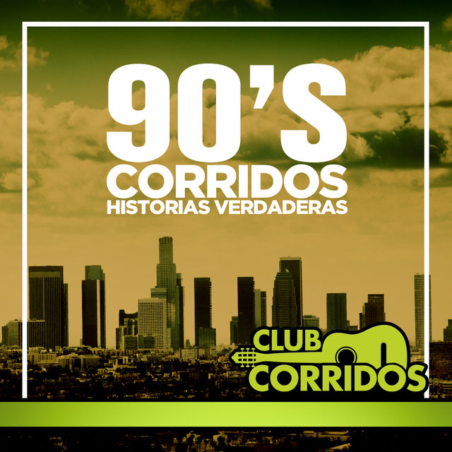 Club Corridos Presenta 90's Corridos Historias Verdaderas: Senor de los Cielos, Entre Perico y Perico, Chuy y Mauricio, El Quitillo, Vida de Rey