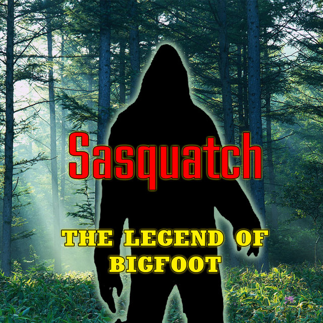 Sasquatch the Legend of Bigfoot