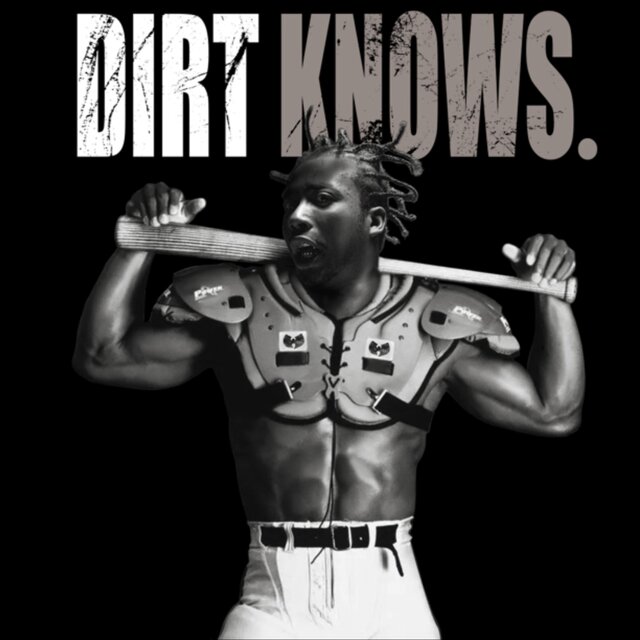 Dirt knows .
