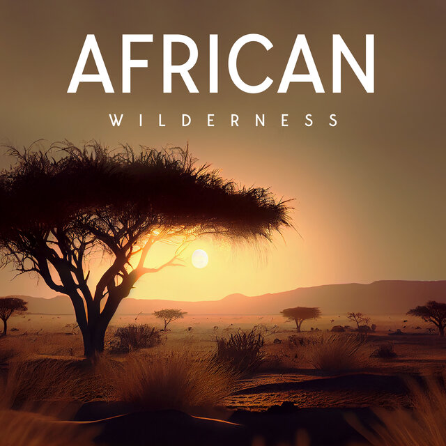 African Wilderness: Majestic Safari Sounds and Rhythms