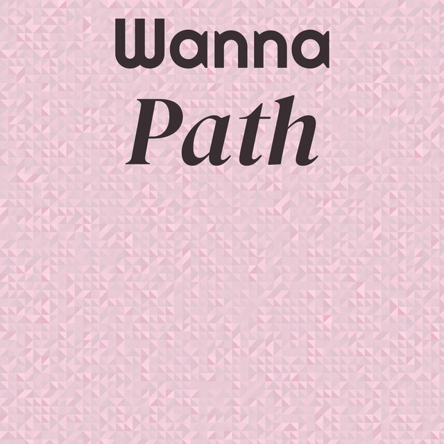 Wanna Path