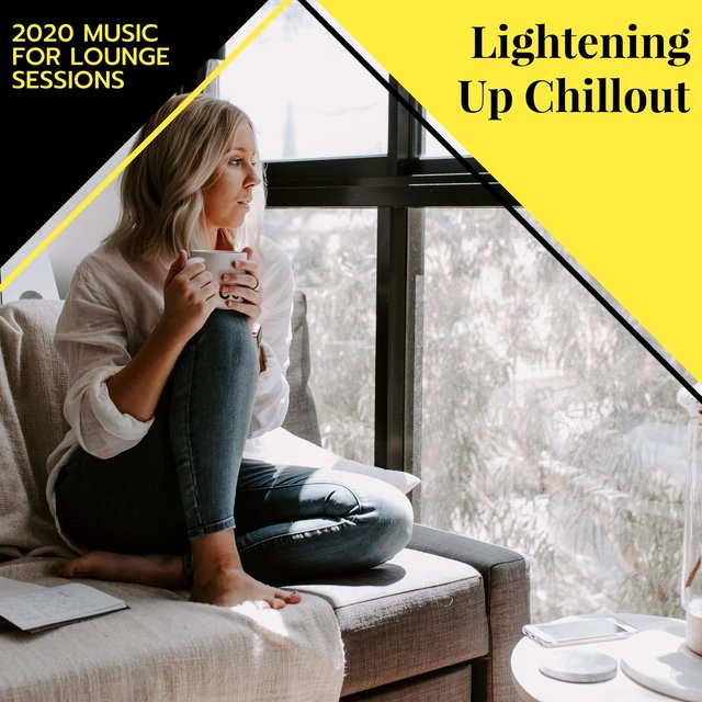Lightening Up Chillout - 2020 Music For Lounge Sessions