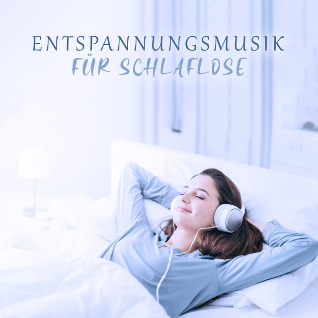 Entspannungsmusik für Schlaflose: Ruhige Einschlafmusik, Schnell einschlafen