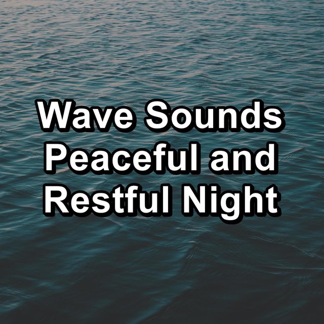 Wave Sounds Peaceful and Restful Night