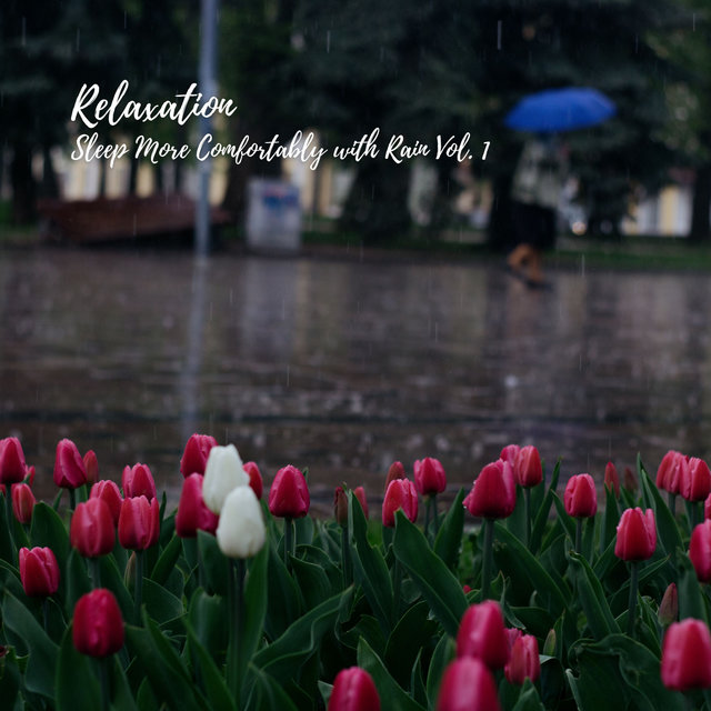 Relaxation: Sleep More Comfortably with Rain Vol. 1