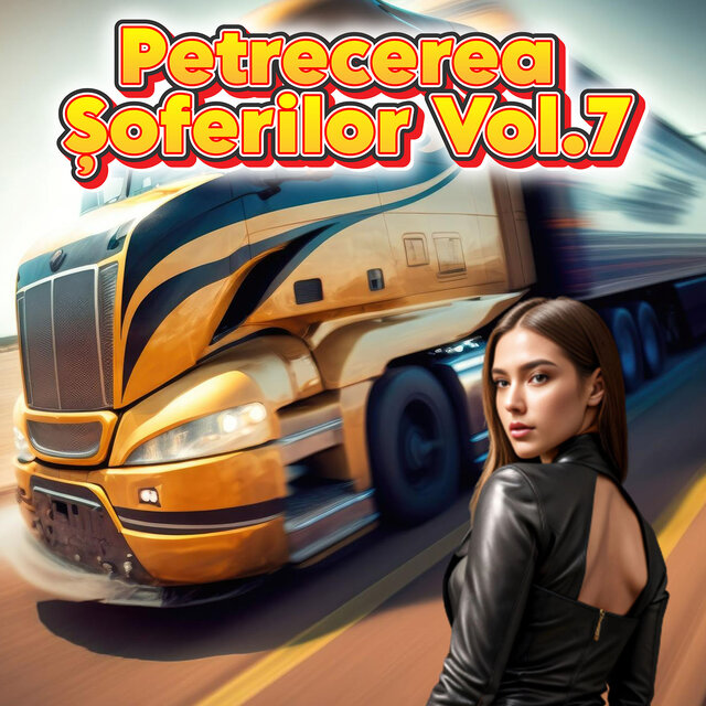 Petrecerea Șoferilor, Vol. 7