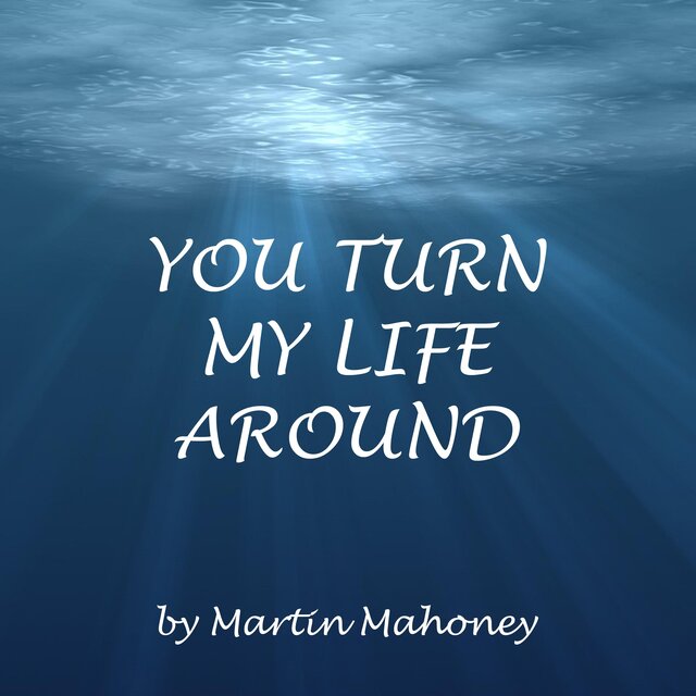 You Turn My Life Around